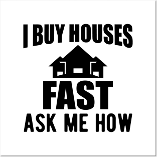 Real Estate - I buy houses fast ask me how Posters and Art